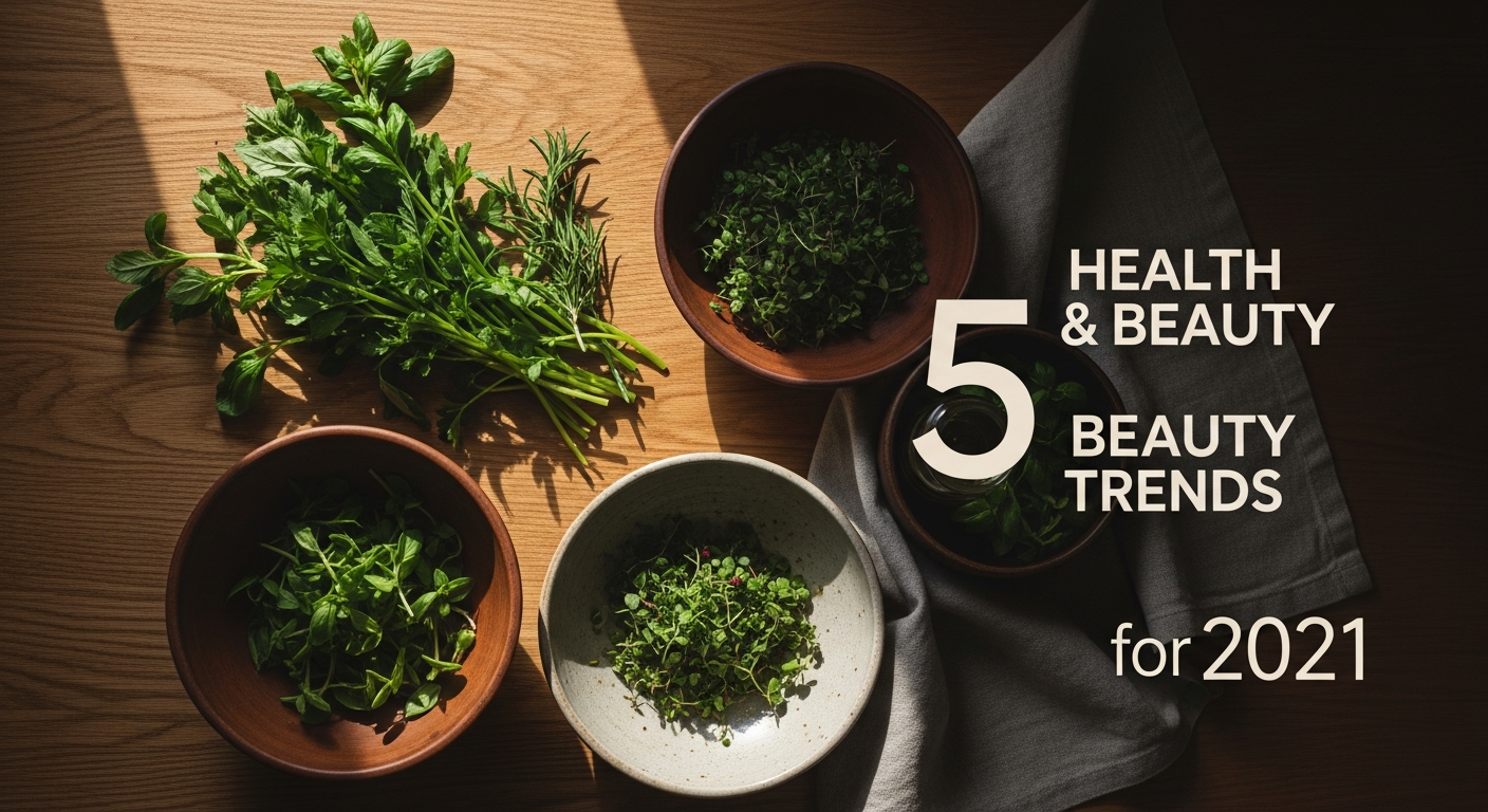 5 Health and Beauty Trends For 2021 1 5 Health And Beauty Trends For 2021